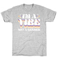I'm A Vibe Not A Gender Non-Binary T-Shirt