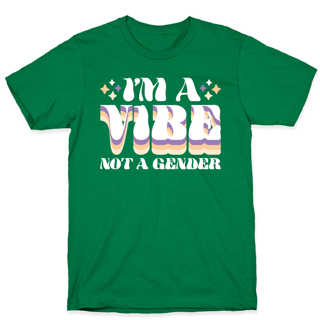 I'm A Vibe Not A Gender Non-Binary T-Shirt