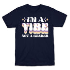 I'm A Vibe Not A Gender Non-Binary T-Shirt