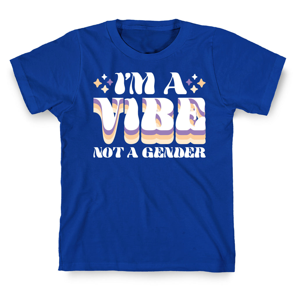 I'm A Vibe Not A Gender Non-Binary T-Shirt