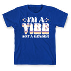 I'm A Vibe Not A Gender Non-Binary T-Shirt