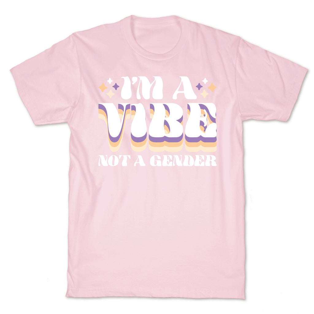 I'm A Vibe Not A Gender Non-Binary T-Shirt