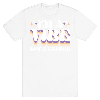 I'm A Vibe Not A Gender Non-Binary T-Shirt