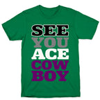 See You Ace Cowboy Parody T-Shirt
