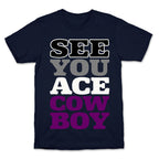 See You Ace Cowboy Parody T-Shirt