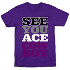 See You Ace Cowboy Parody T-Shirt