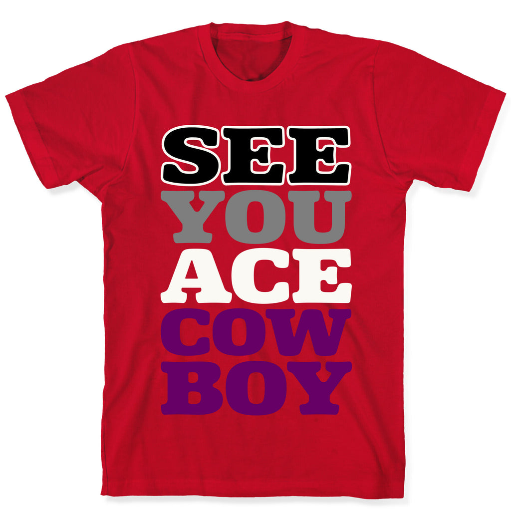 See You Ace Cowboy Parody T-Shirt