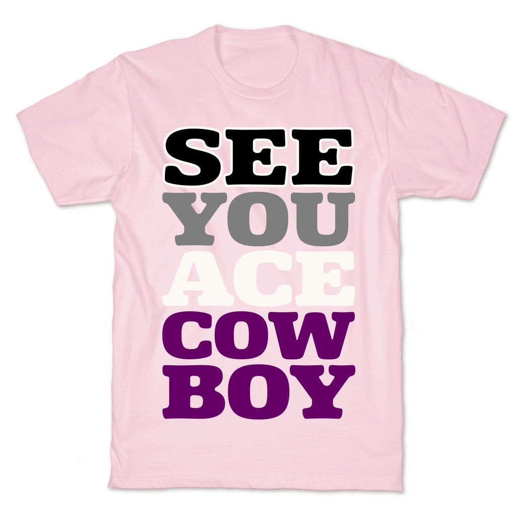 See You Ace Cowboy Parody T-Shirt