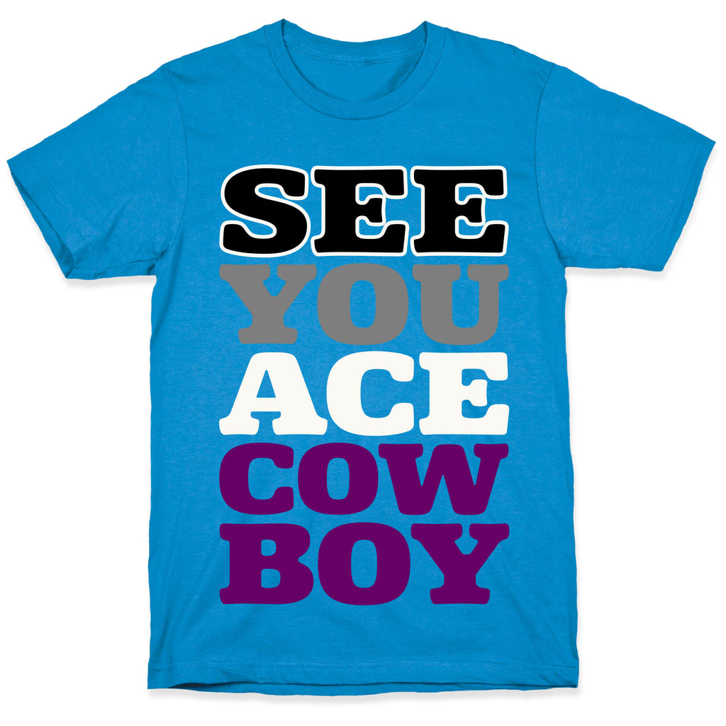 See You Ace Cowboy Parody T-Shirt
