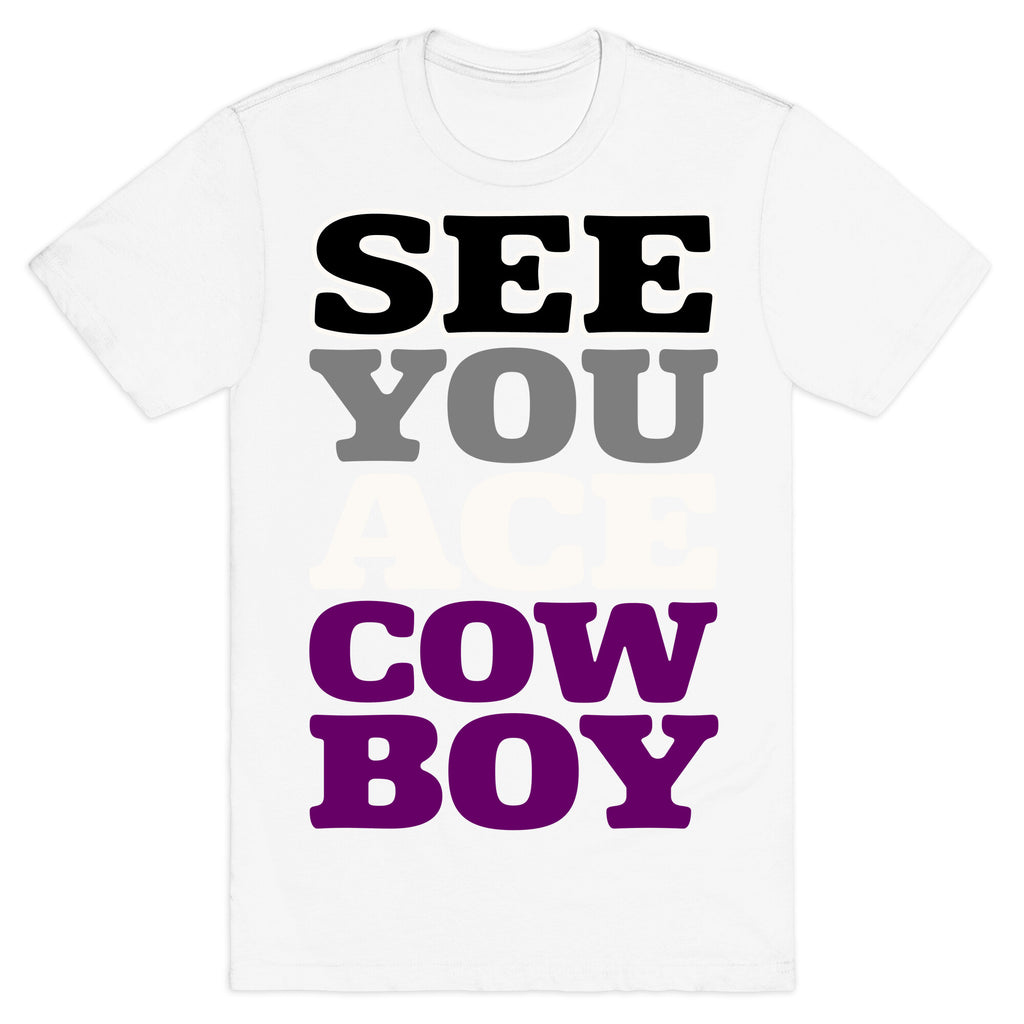 See You Ace Cowboy Parody T-Shirt