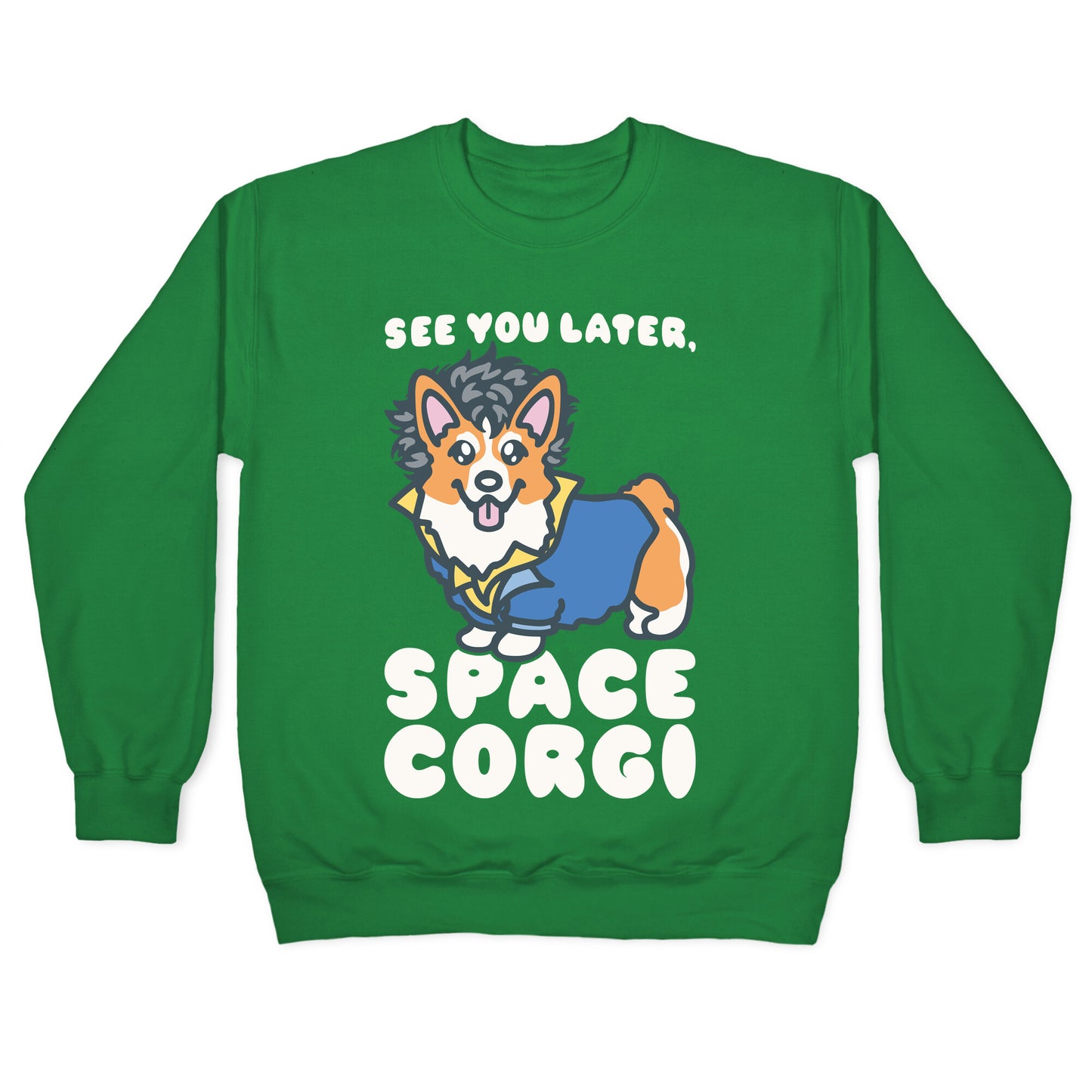 See You Later Space Corgi Parody Crewneck Sweatshirt