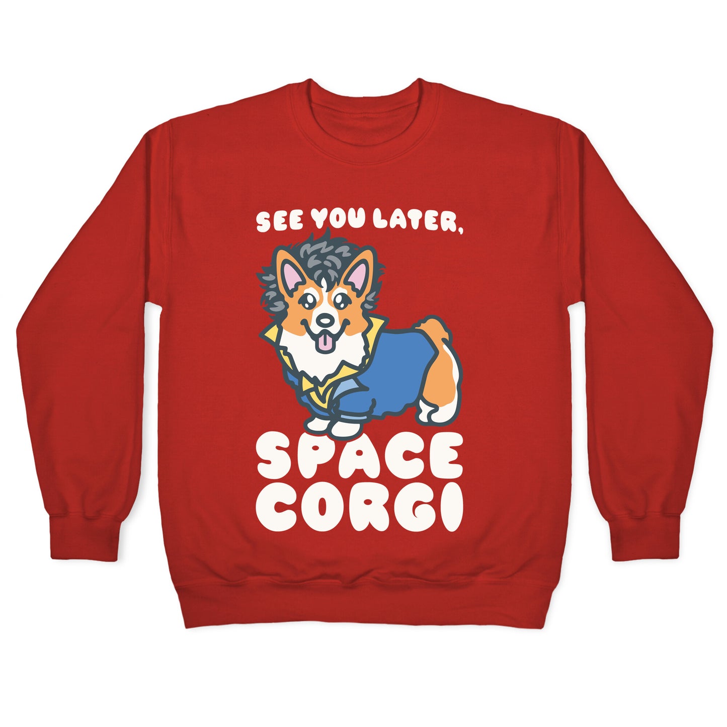See You Later Space Corgi Parody Crewneck Sweatshirt