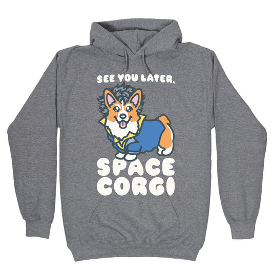 See You Later Space Corgi Parody Hoodie