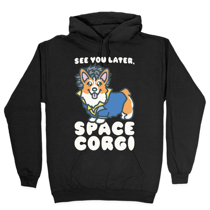 See You Later Space Corgi Parody Hoodie