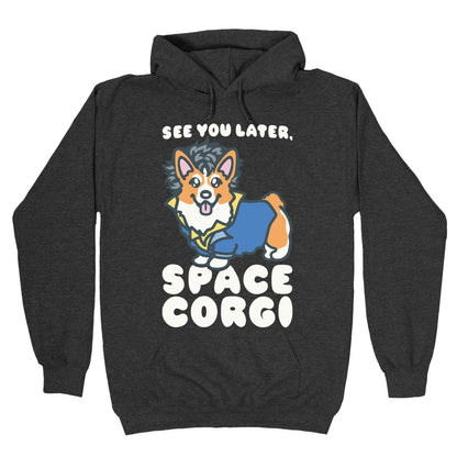 See You Later Space Corgi Parody Hoodie