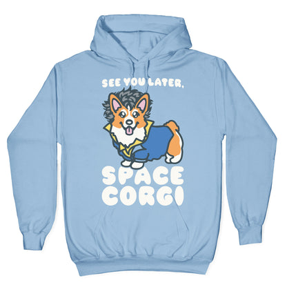 See You Later Space Corgi Parody Hoodie