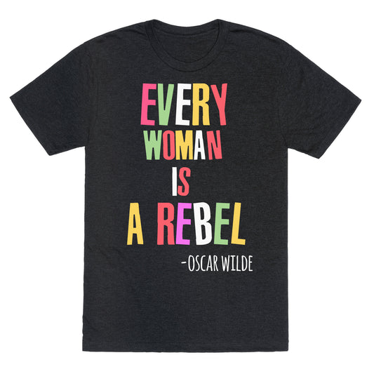 Every Woman Is A Rebel Oscar WIlde Unisex Triblend Tee