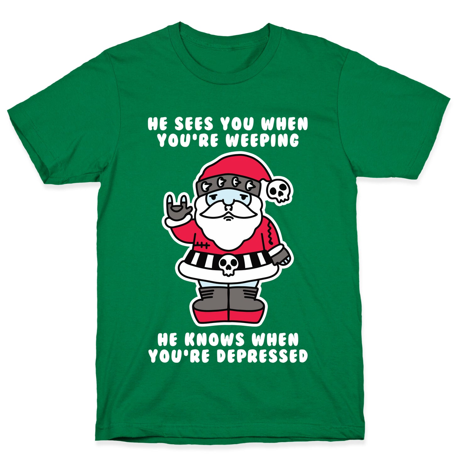 He Sees You When You're Weeping, He Knows When You're Depressed T-Shirt