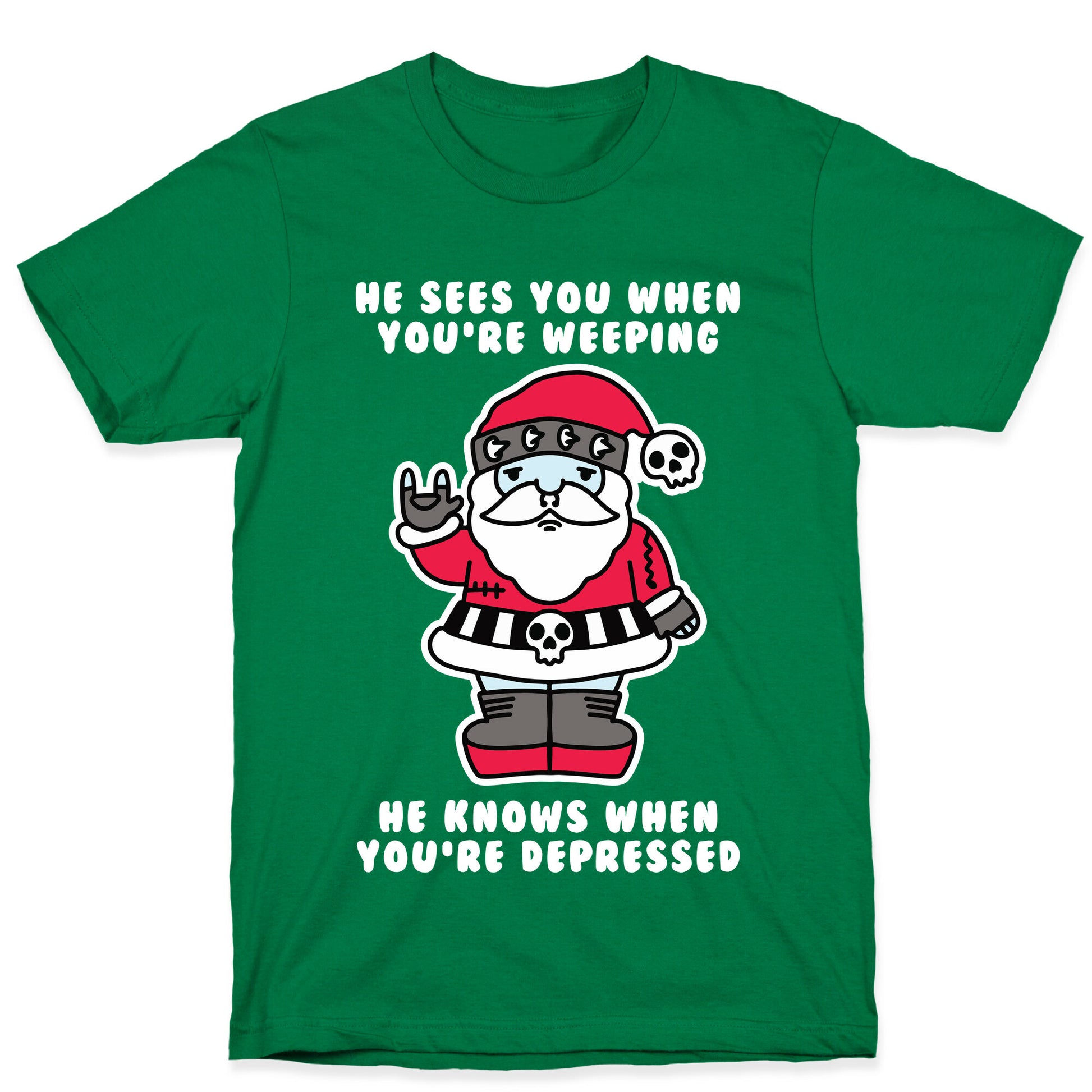 He Sees You When You're Weeping, He Knows When You're Depressed T-Shirt