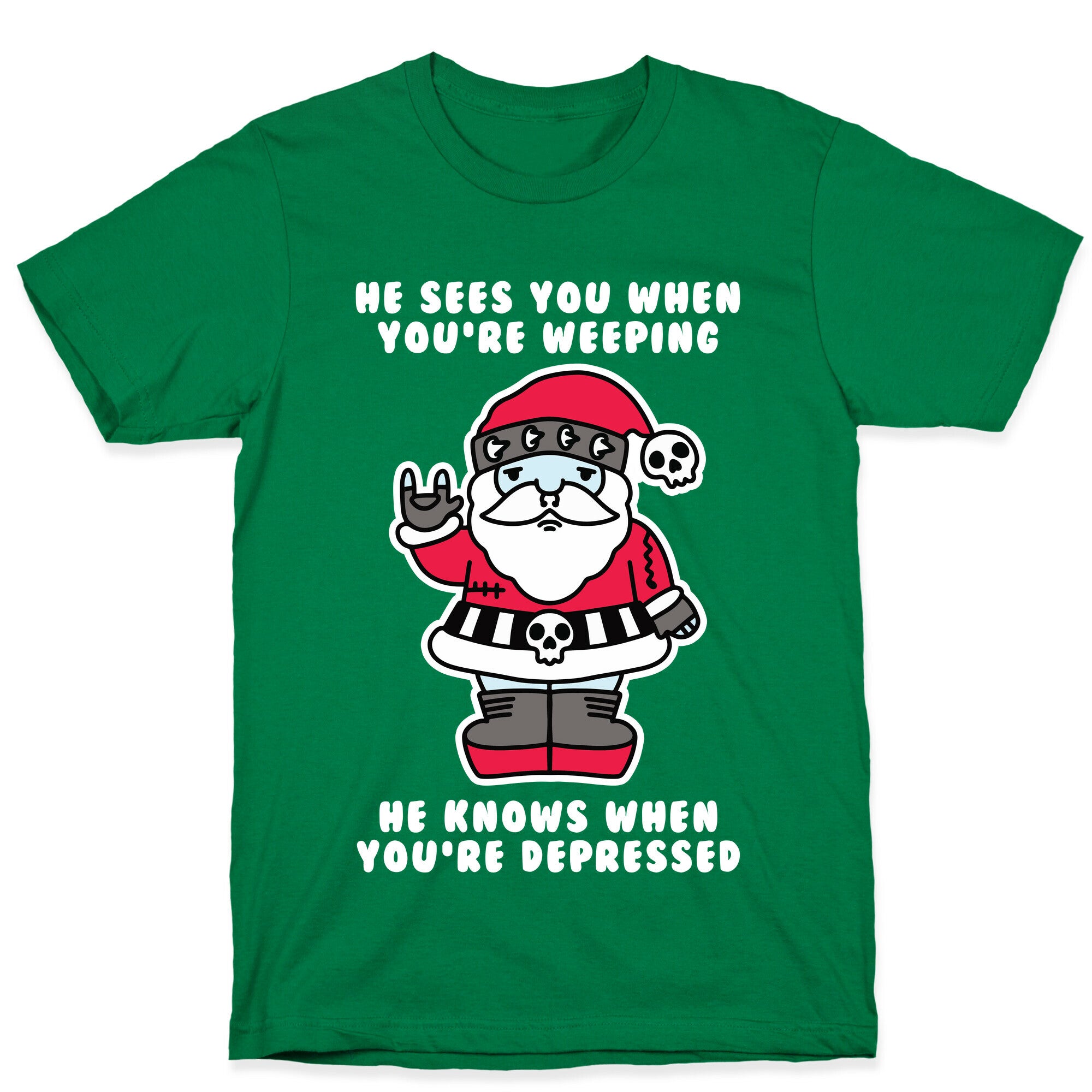 He Sees You When You're Weeping, He Knows When You're Depressed T-Shirt