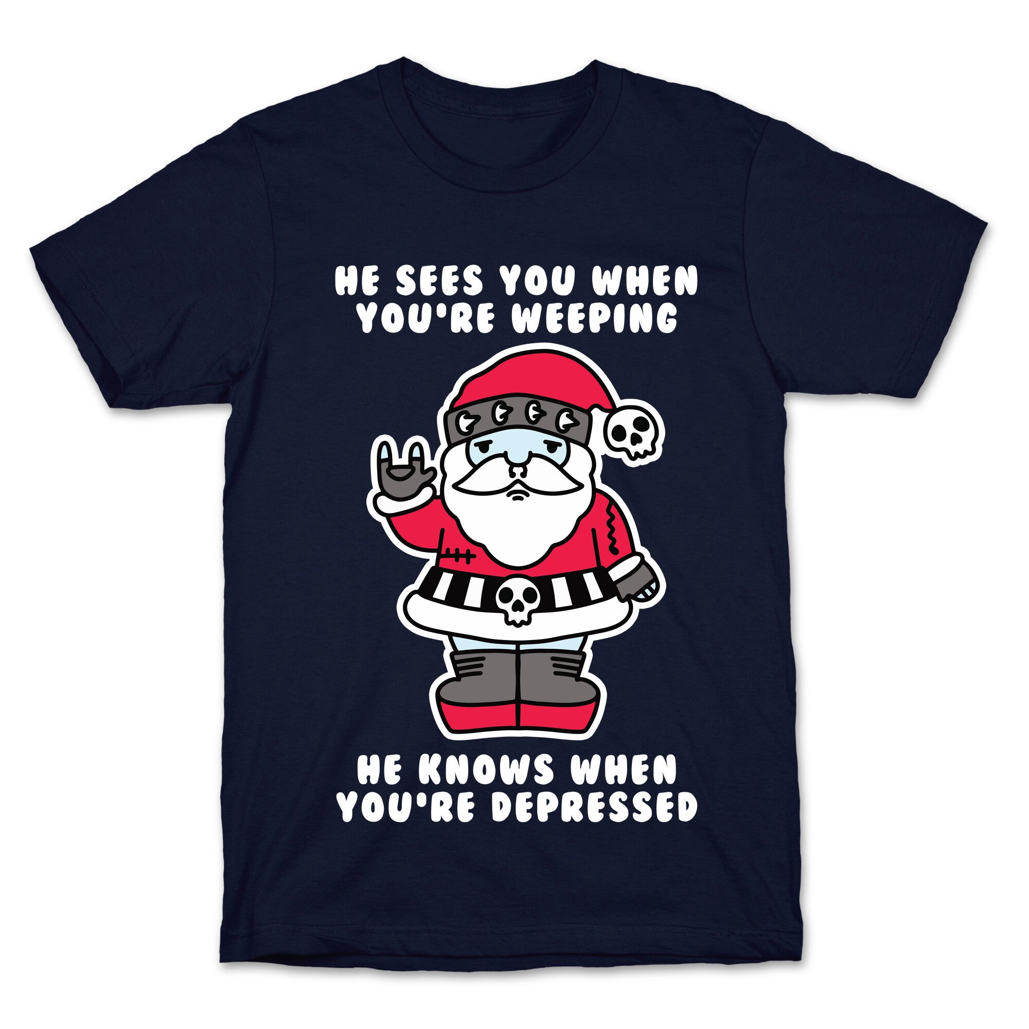 He Sees You When You're Weeping, He Knows When You're Depressed T-Shirt