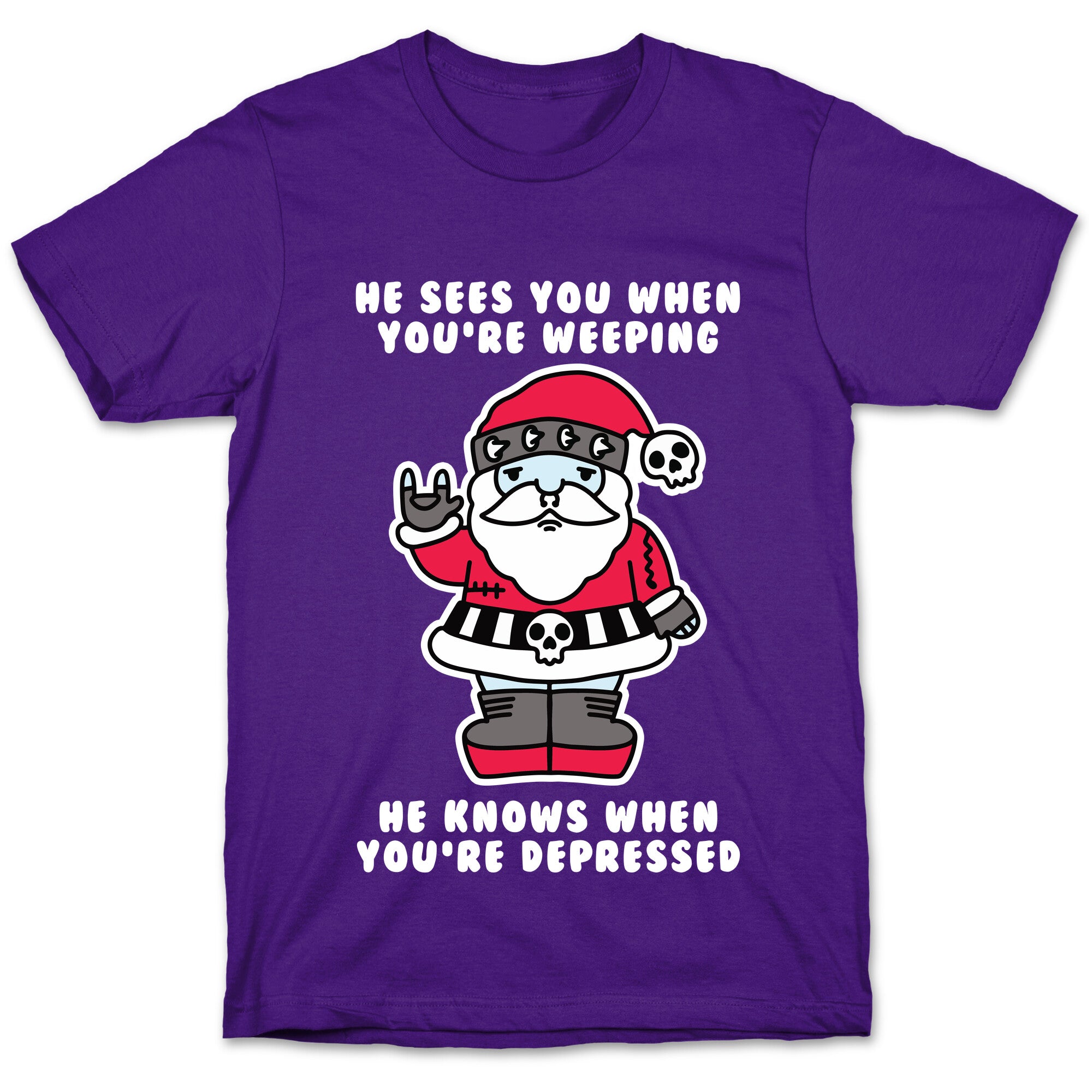 He Sees You When You're Weeping, He Knows When You're Depressed T-Shirt