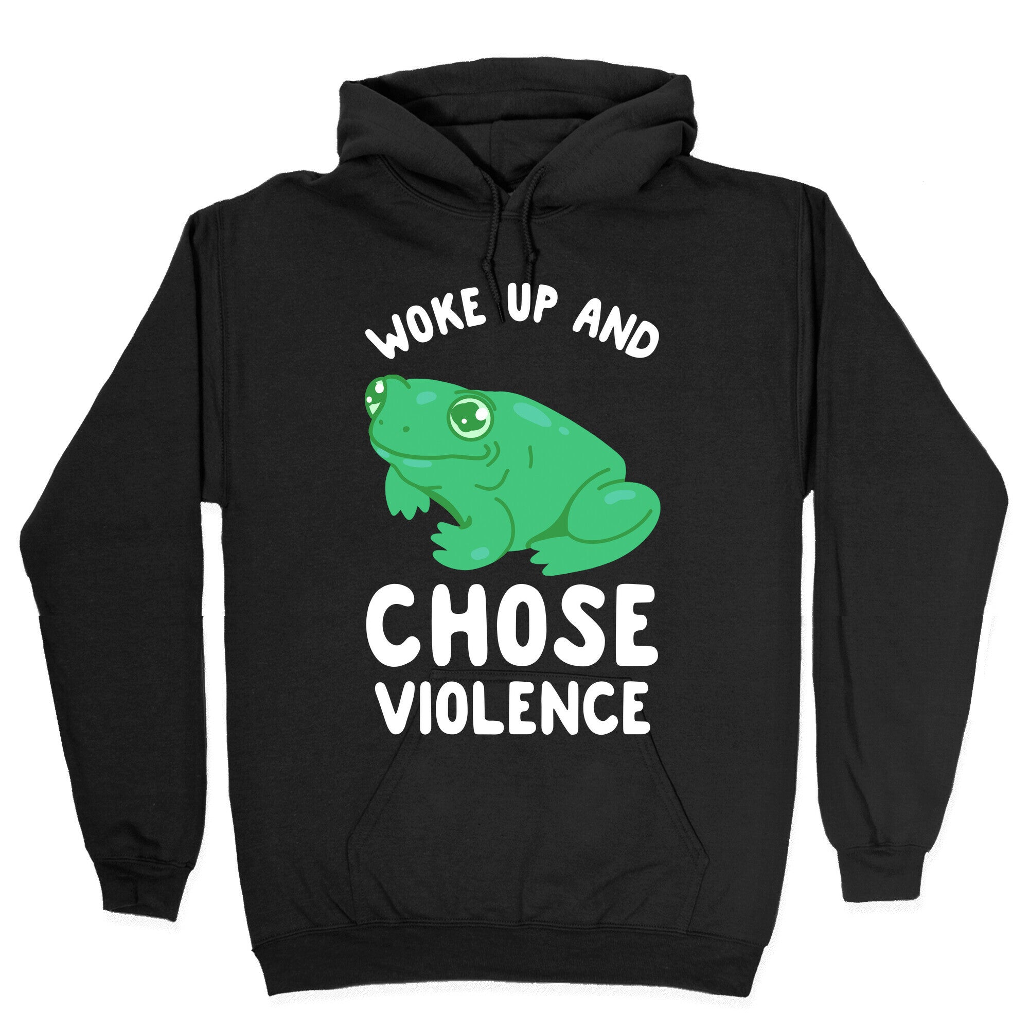Woke Up And Chose Violence Frog Hoodie