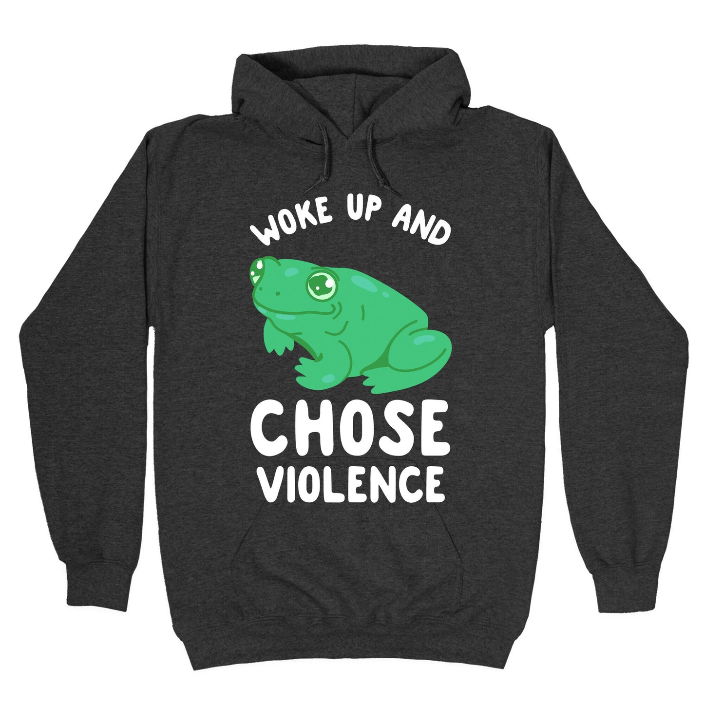 Woke Up And Chose Violence Frog Hoodie