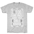 I, Too, Was Once What They Call "Normal" T-Shirt
