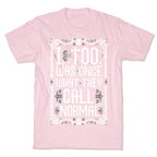I, Too, Was Once What They Call "Normal" T-Shirt