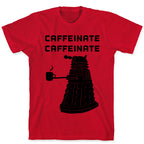 Caffeinate Caffeinate T-Shirt