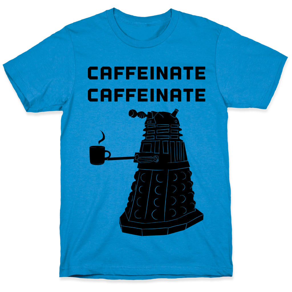 Caffeinate Caffeinate T-Shirt