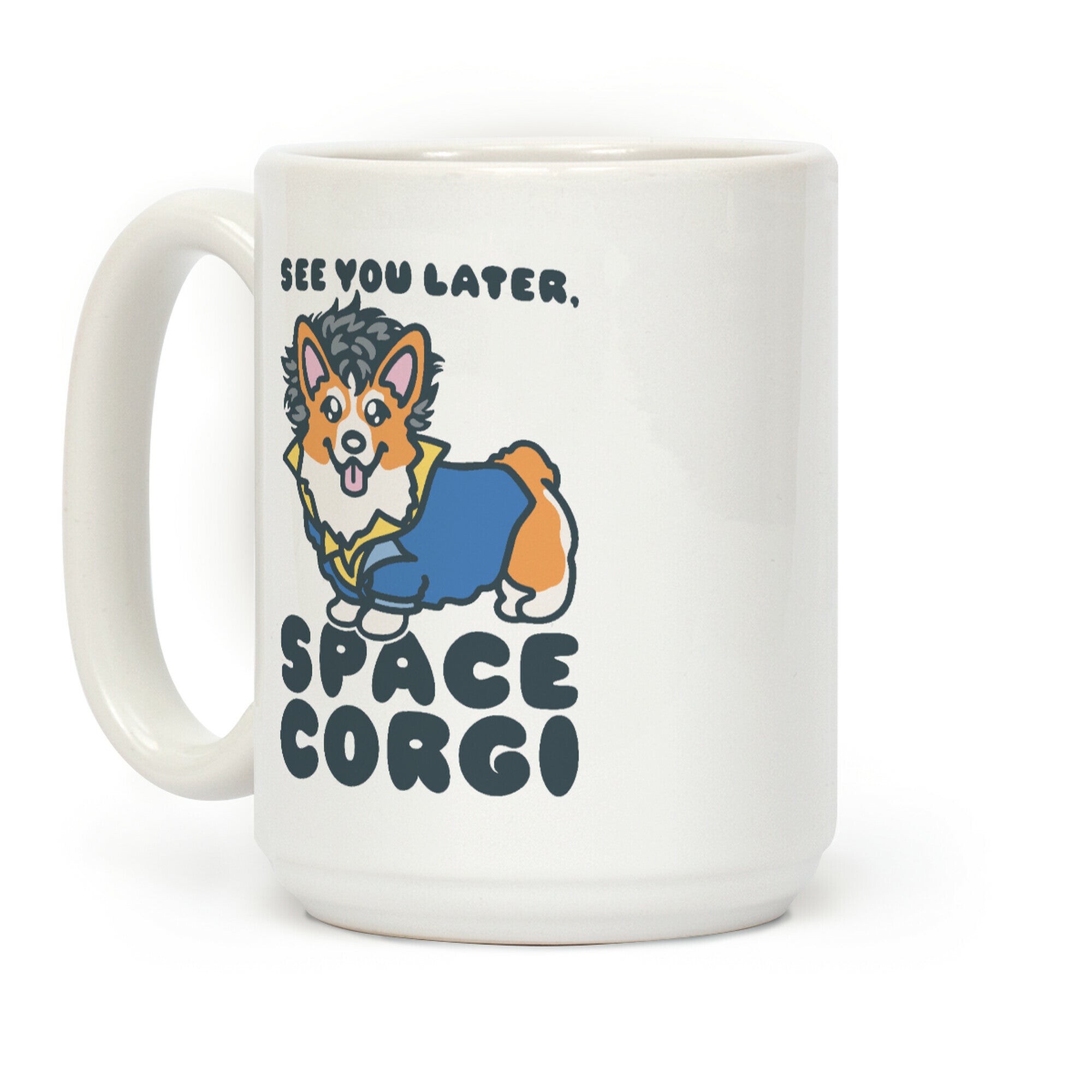 See You Later Space Corgi Parody Coffee Mug