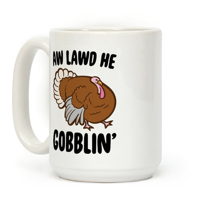 Aw Lawd He Gobblin' Turkey Parody White Print Coffee Mug