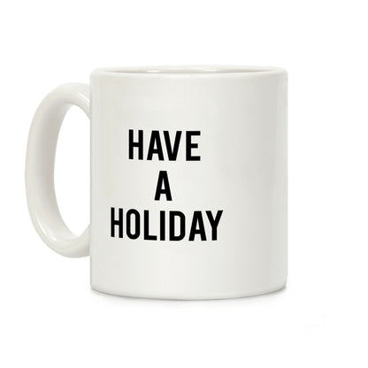 Have a Holiday Coffee Mug