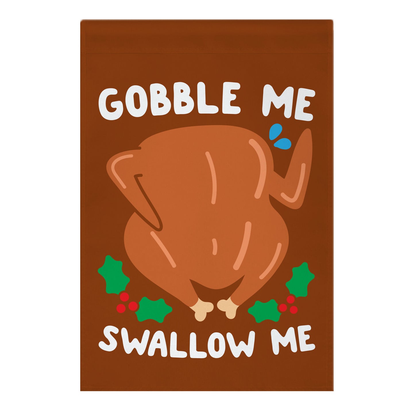 Gobble Me Swallow Me Turkey Garden Flag