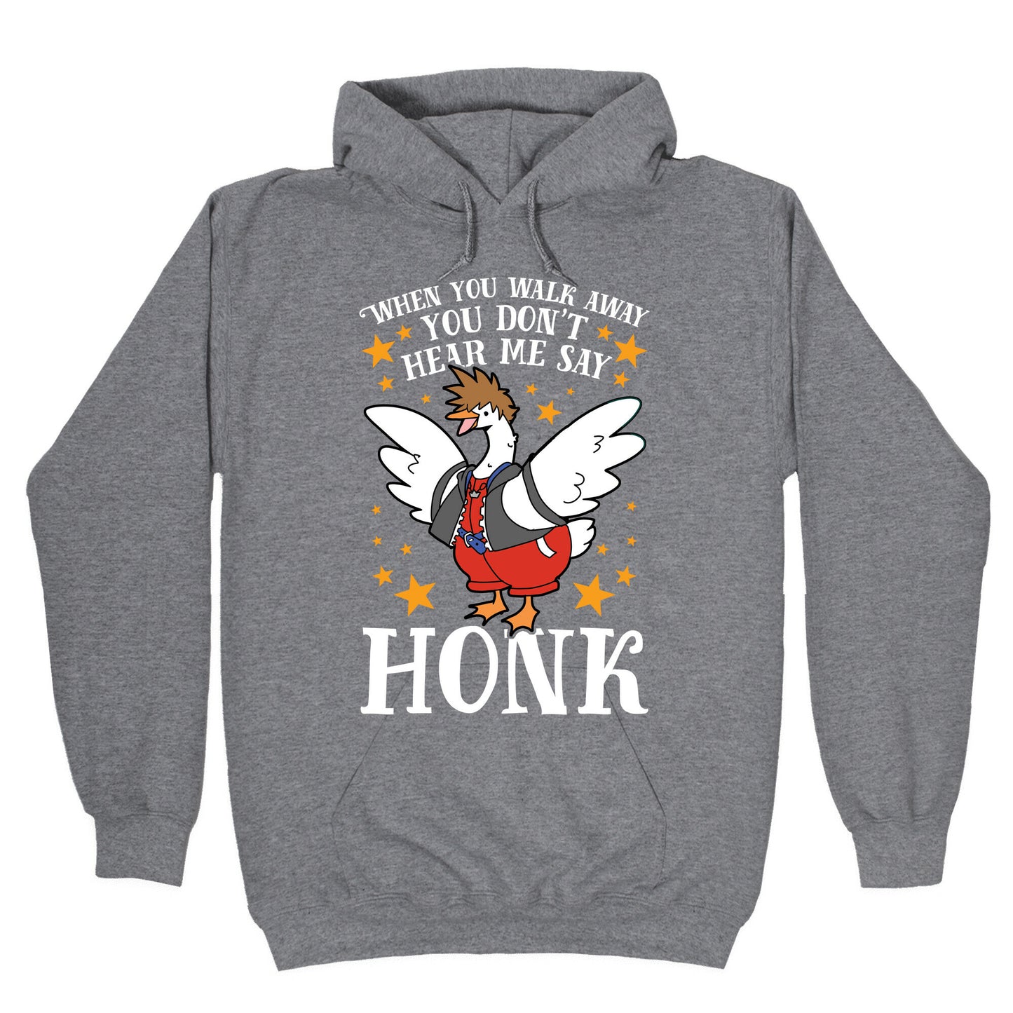 When You Walk Away, You Don't Hear Me Say HONK Hoodie