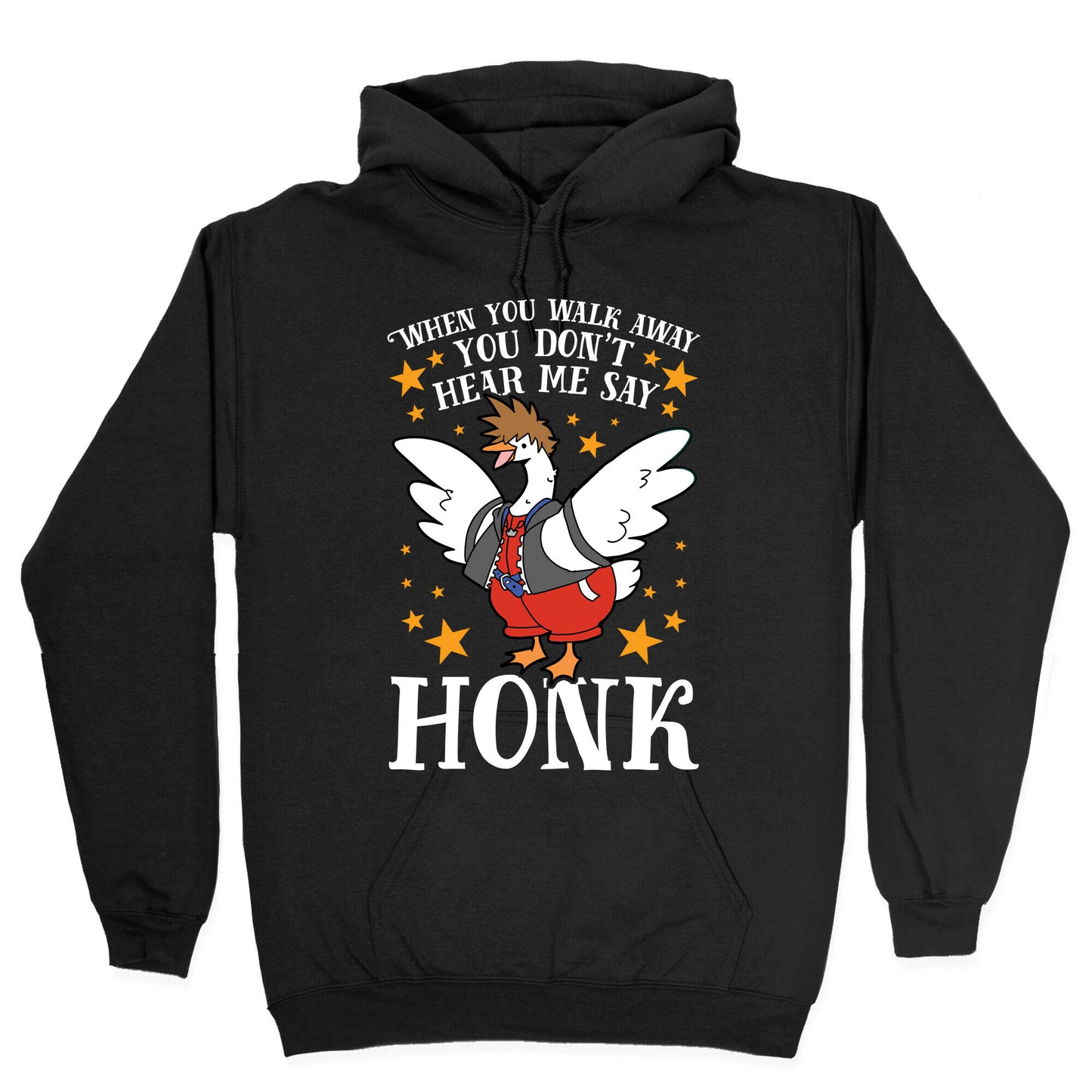 When You Walk Away, You Don't Hear Me Say HONK Hoodie