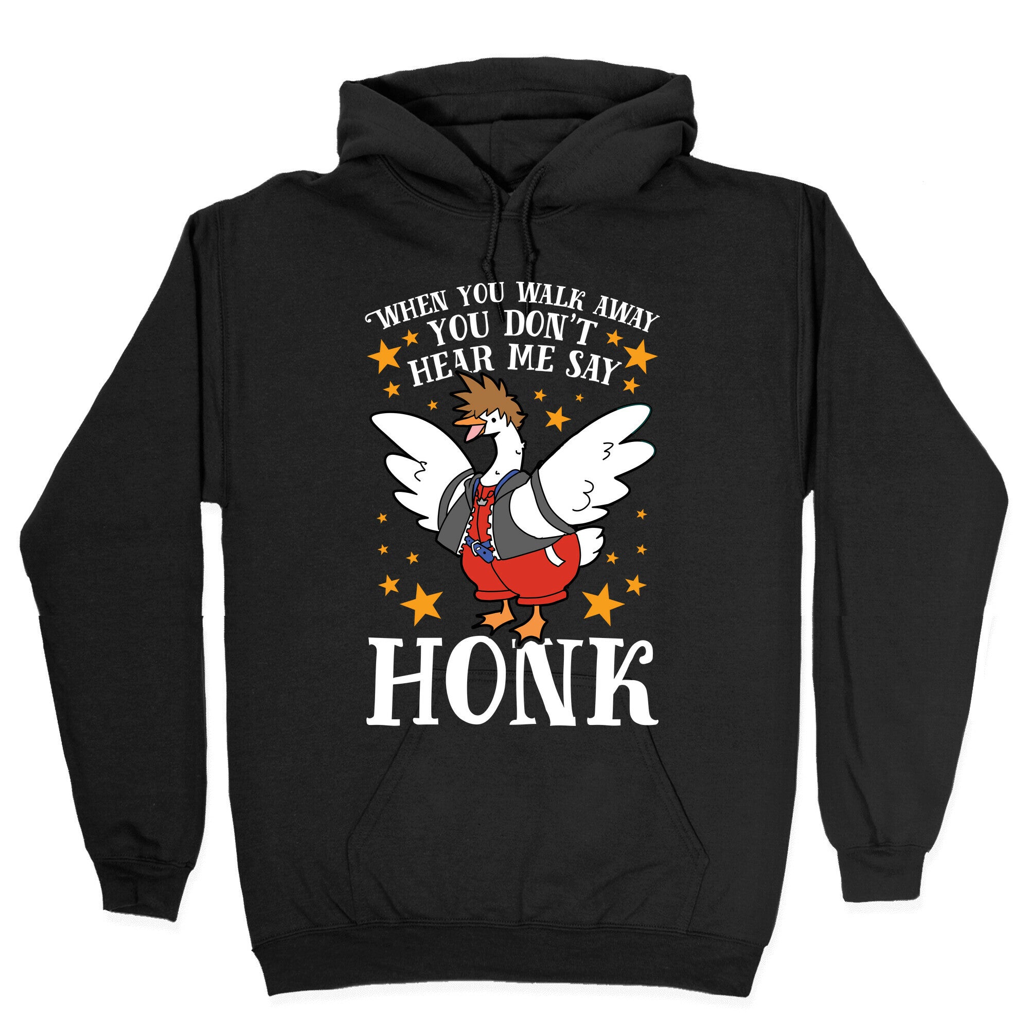 When You Walk Away, You Don't Hear Me Say HONK Hoodie