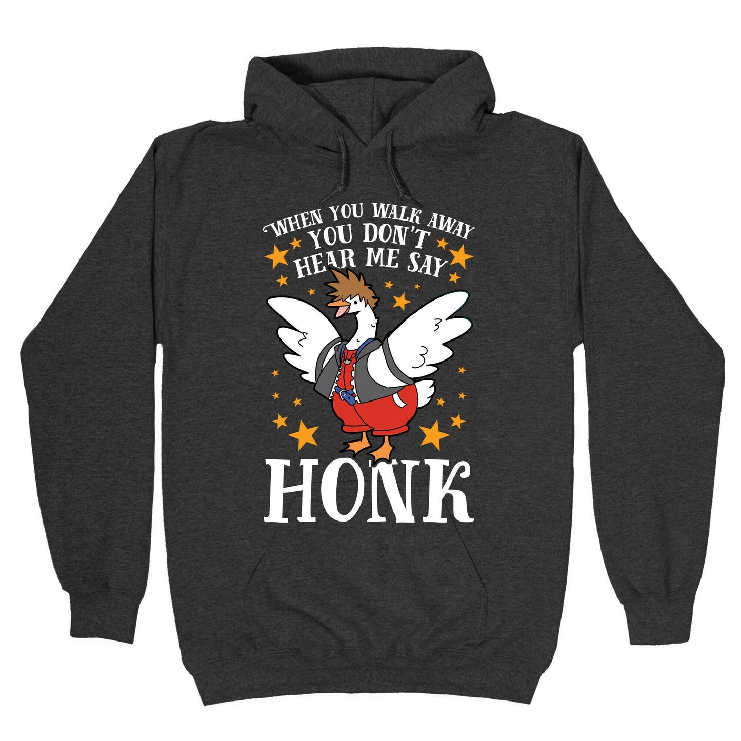 When You Walk Away, You Don't Hear Me Say HONK Hoodie