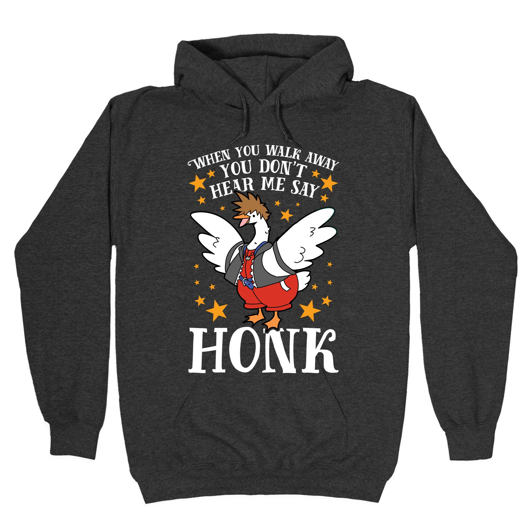 When You Walk Away, You Don't Hear Me Say HONK Hoodie