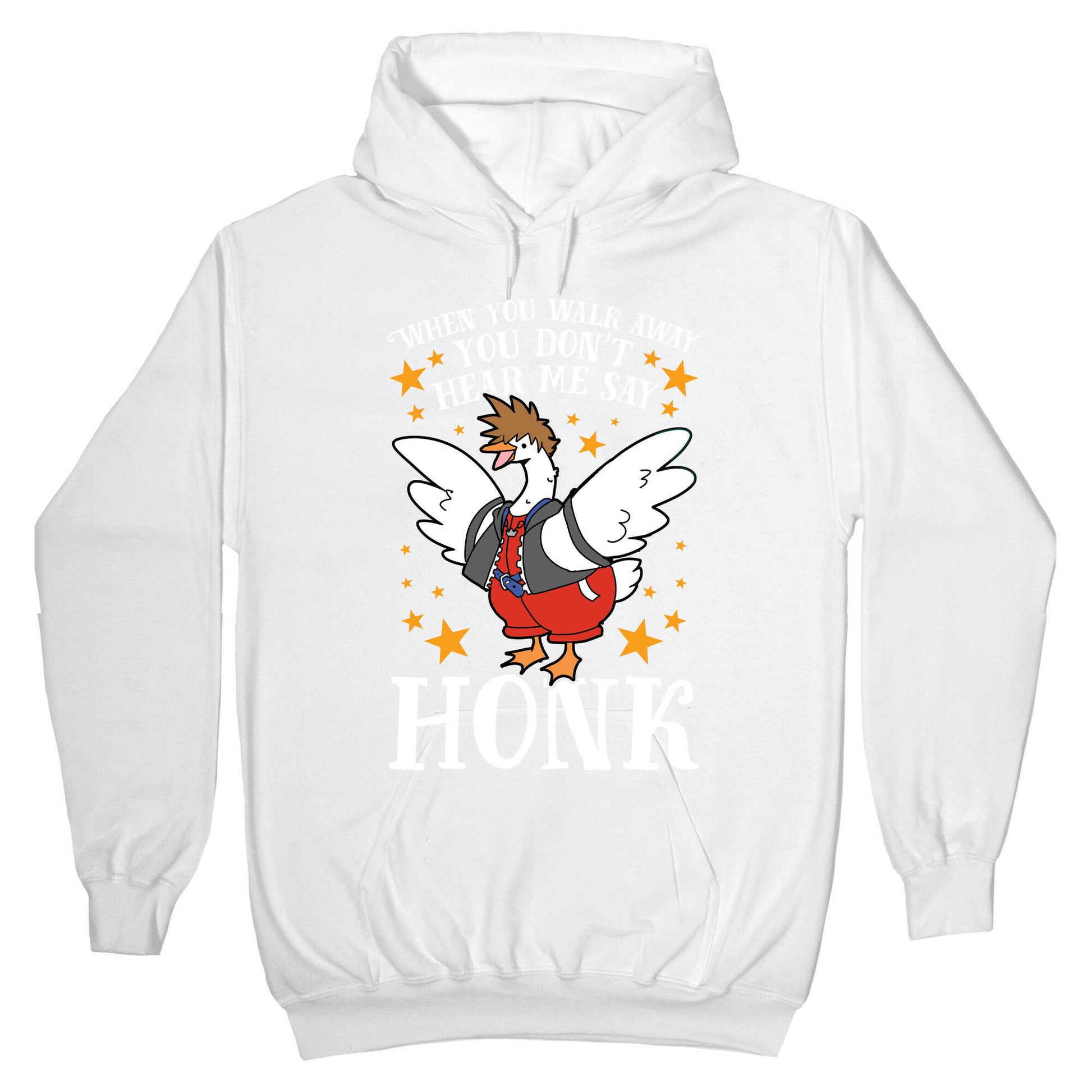 When You Walk Away, You Don't Hear Me Say HONK Hoodie