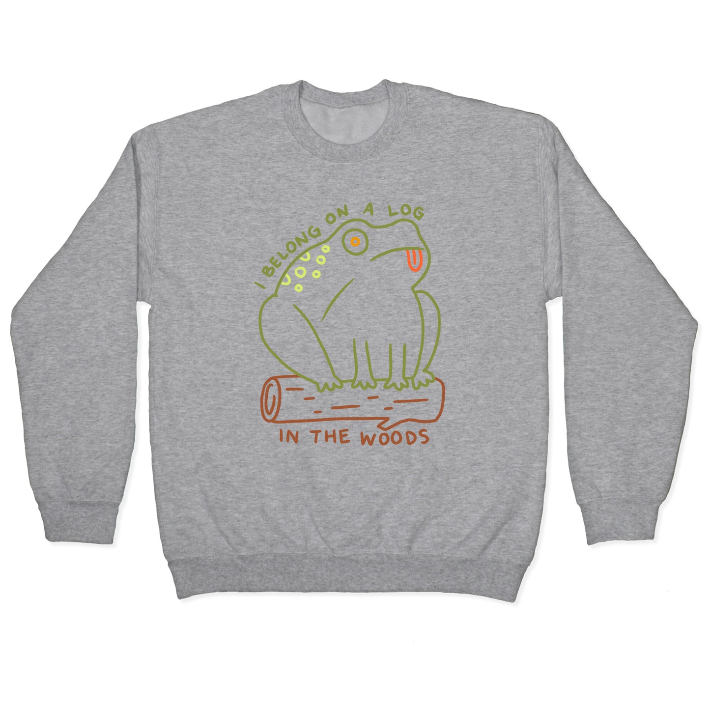 I Belong On A Log In The Woods Frog Crewneck Sweatshirt
