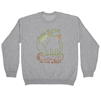 I Belong On A Log In The Woods Frog Crewneck Sweatshirt