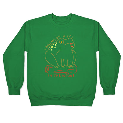 I Belong On A Log In The Woods Frog Crewneck Sweatshirt