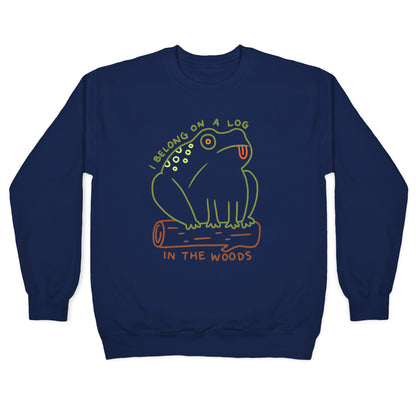 I Belong On A Log In The Woods Frog Crewneck Sweatshirt