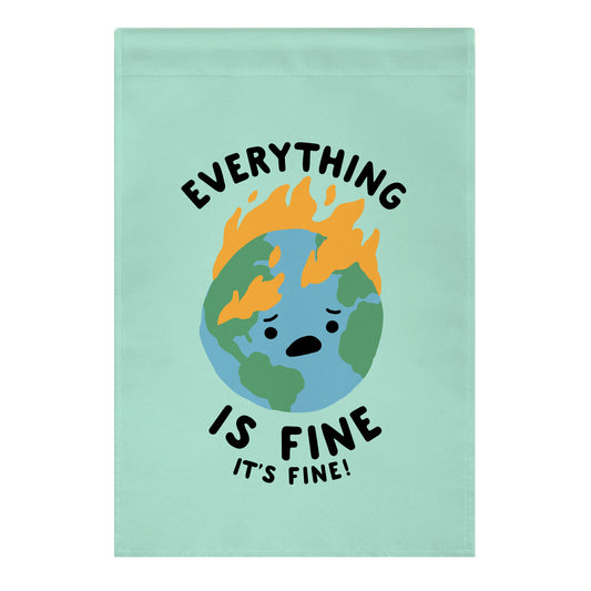 Everything Is Fine It's Fine Garden Flag