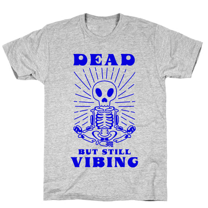 Dead But Still Vibing T-Shirt