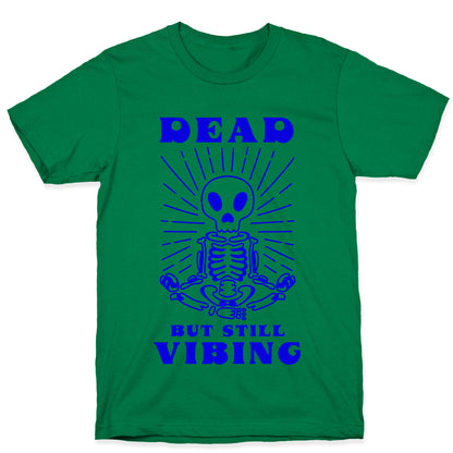 Dead But Still Vibing T-Shirt