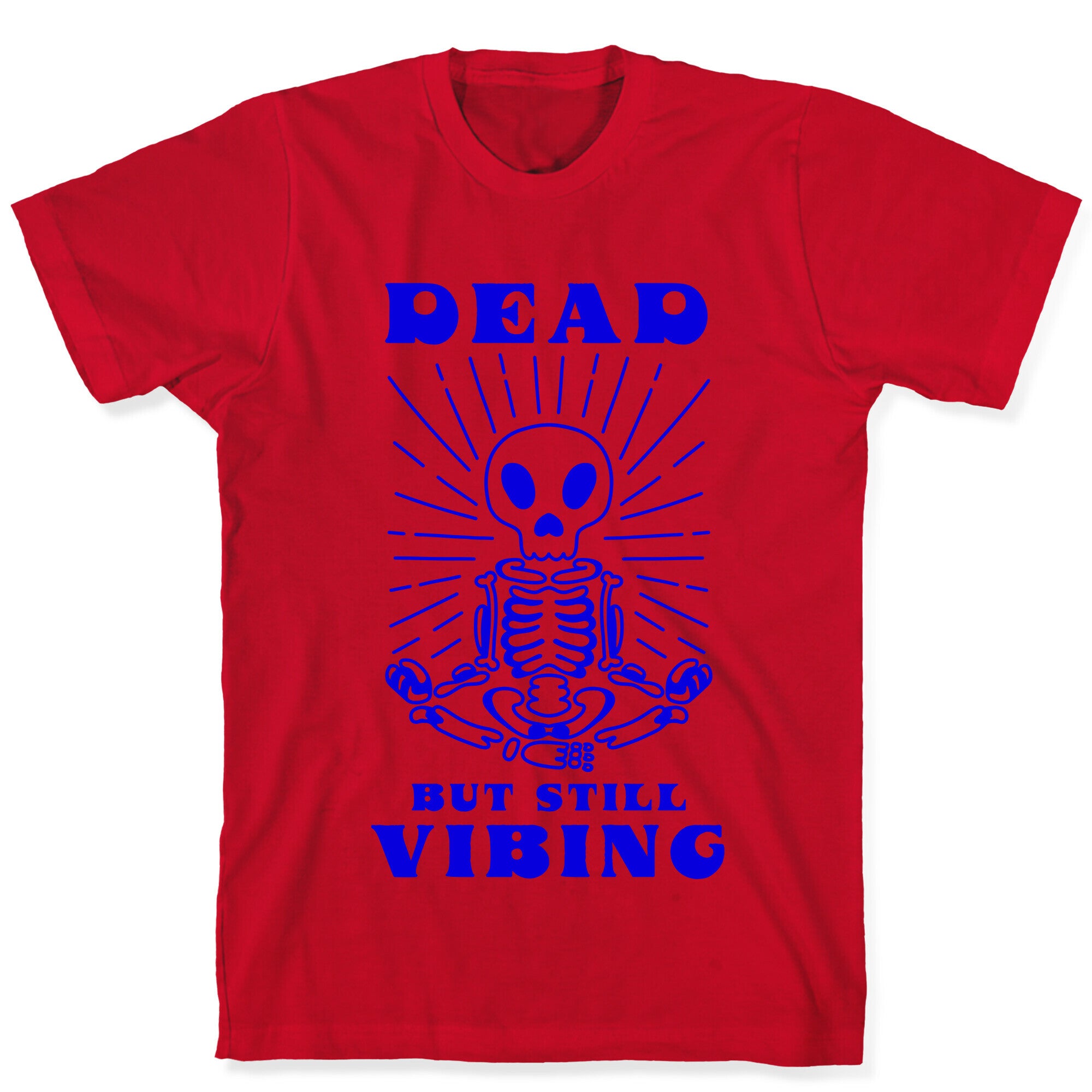 Dead But Still Vibing T-Shirt